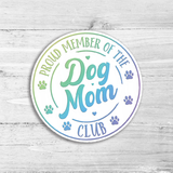 Proud Member Of The Dog Mom Club Die Cut Sticker