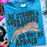 Be Strong & Courageous Do Not Be Afraid DTF Heat Transfer