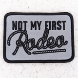 Not My First Rodeo Embroidered HAT/POCKET Patch