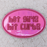Hot Girls Hit Curbs Embroidered Vinyl HAT/POCKET Patch