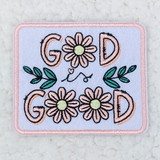 God Is Good Embroidered HAT/POCKET Patch, patch featuring the phrase 'GOD IS GOOD' with daisies and leaves embroidered in pink, green, and black threads on a light background.