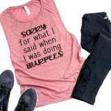 Sorry For What I Said Sublimation Transfer, pink tank top with black humorous text for apologizing after saying something during burpees workout.