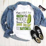 Paint me green and call me a pickle I'm done dillin with you Bitches Sublimation Transfer
