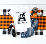 You coulda had a bad witch Hocus Pocus Sublimation Transfer