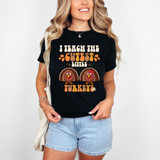 I Teach The Cutest Little Turkeys DTF Heat Transfer 