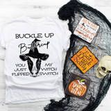 Buckle up buttercup you just flipped my witch switch cow Sublimation Transfer