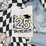Senior 25 They Not Like Us DTF Heat Transfer, personalized celebration T-shirt design for a 25th birthday with graduation cap graphic and decorative stars.