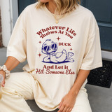 Whatever Life Throws At You Duck And Let It Hit Someone Else DTF Heat Transfer