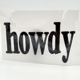 Howdy BLACK PUFF Embroidered HAT/POCKET Patch, black puff embroidered patch with the word 'howdy' on a white background.