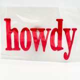 Howdy RED PUFF Embroidered HAT/POCKET Patch, Red embroidered patch with the word 'howdy' in bold lettering suitable for hats or pockets.