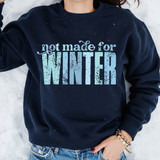 Distressed Not Made For Winter DTF Heat Transfer, blue graphic print on navy sweatshirt that says 'not made for WINTER' in weathered style