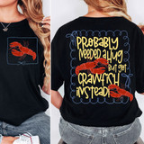 Probably Needed A Hug But Got Crawfish Instead SET DTF Heat Transfer, black t-shirt featuring a humorous message and images of red crawfish on the front and back.