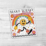Make Today Your Bitch Die Cut Sticker, colorful sticker with a cheerful cartoon daisy flower character running, with a rainbow, clouds, and flowers in the background, and the motivational phrase 'Make Today Your Bitch'.