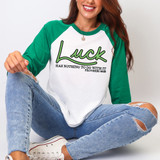 Luck Has Nothing To Do With It DTF Heat Transfer
