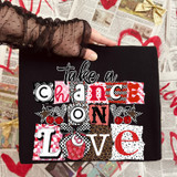 Take A Chance On Love DTF Heat Transfer