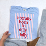 Literally Born To Dilly Dally Pink Stripes DTF Heat Transfer