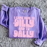 Retro I Came Here To Dilly And To Dally DTF Heat Transfer