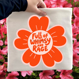 Full Of Whimsy And Rage DTF Heat Transfer