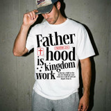Fatherhood Is Kingdom Work DTF Heat Transfer, a man wearing a white T-shirt with a Christian-themed fatherhood message and Bible verse.