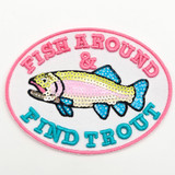 Fish Around & Find Trout Puff Embroidered Sequin Hat Patch – 4" Wide