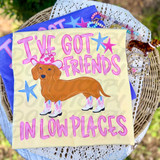 I've Got Friends In Low Places Dachshund DTF Heat Transfer