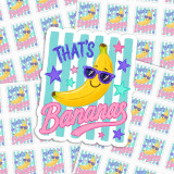 That's Bananas Vinyl Sticker Sheet – Waterproof & Weatherproof, illustrated sticker with a smiling banana wearing sunglasses, surrounded by colorful stars and stripes, with playful pink and blue text.