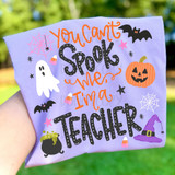 You Can’t Spook Me I’m a Teacher DTF Heat Transfer | Cute Halloween Teacher Heat Transfer
