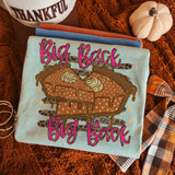 Big Back Pumpkin Pie DTF Transfer, humorous Thanksgiving design on fabric featuring pumpkin pie illustration with drip effects and pink text overlay.