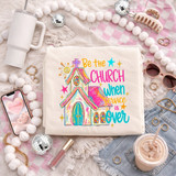 Be The Church When Service Is Over DTF transfer with colorful hand-drawn church, cross, and stars design