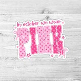 In October We Wear Pink Die Cut Vinyl Sticker
