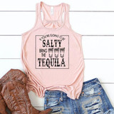 If You're Going To Be Salty Bring The Tequila Screen Print Heat Transfer