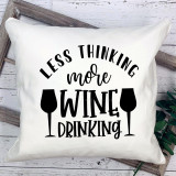 Less Thinking More Wine Drinking Sublimation Transfer, decorative pillow with wine glass illustrations and text, suitable for wine lovers and gift ideas.