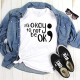 It's Okay To Not Be Ok Sublimation Transfer