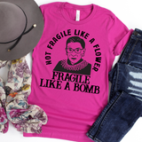 Not Fragile Like a Flower RBG Screen Print Transfer