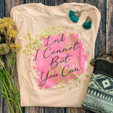 Lord I Cannot But You Can Screen Print Transfer, T-shirt with motivational quote and floral design, pink and yellow colors, displayed with earrings and accessories.