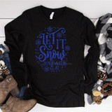 Let It Snow Somewhere Else Screen Print Heat Transfer, black sweatshirt with blue glittery winter-themed text and snowflake design.