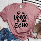 Be A Voice Not An Echo Screen Print Transfer T-Shirt, pink casual T-shirt with black typography quote.