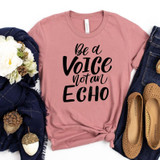 Be A Voice Not An Echo Screen Print Transfer