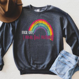 F*CK OFF, I Mean Good Morning Rainbow Screen Print Transfer sweatshirt, graphic design featuring a colorful rainbow and bold text.