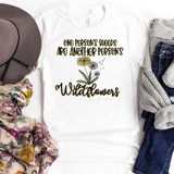 One Person's Weeds Are Another Person's Wildflower Sublimation Transfer