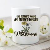 One Person's Weeds Are Another Person's Wildflower Sublimation Transfer