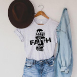 We Walk By Faith Not By Sight Sublimation Transfer