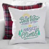The Best View Comes After The Hardest Climb sublimation transfer on decorative pillow.