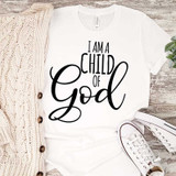 I Am A Child Of God Sublimation Transfer, white T-shirt with black script text.