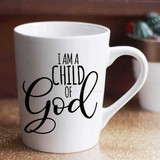 I Am A Child Of God Sublimation Transfer, white ceramic mug with black text design