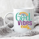 God Vibes Only Sublimation Transfer, white ceramic mug with colorful text and rainbow design for positive vibes.