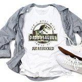 Don't Mess With Daddysaurus You'll Get Jurasskicked Camoflauge Sublimation Transfer