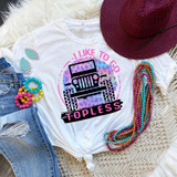 I Like To Go Topless Sublimation Transfer, printed on a white T-shirt with a Jeep graphic and vibrant colors.