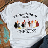 Id Rather Be With My Chickens Sublimation Transfer