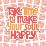 Take Time To Make Your Soul Happy Sticker Sheet